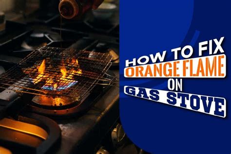is orange flame on gas stove dangerous